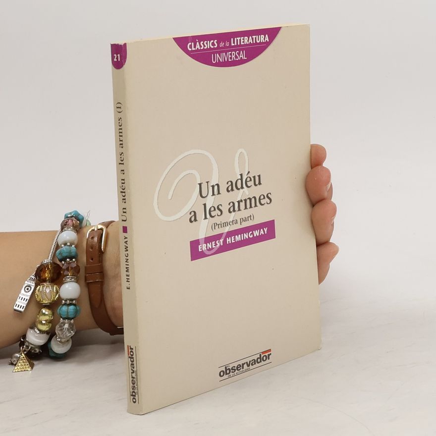 Ernest Hemingway Clássics de la Literatura 21. Un Adéu a les armes