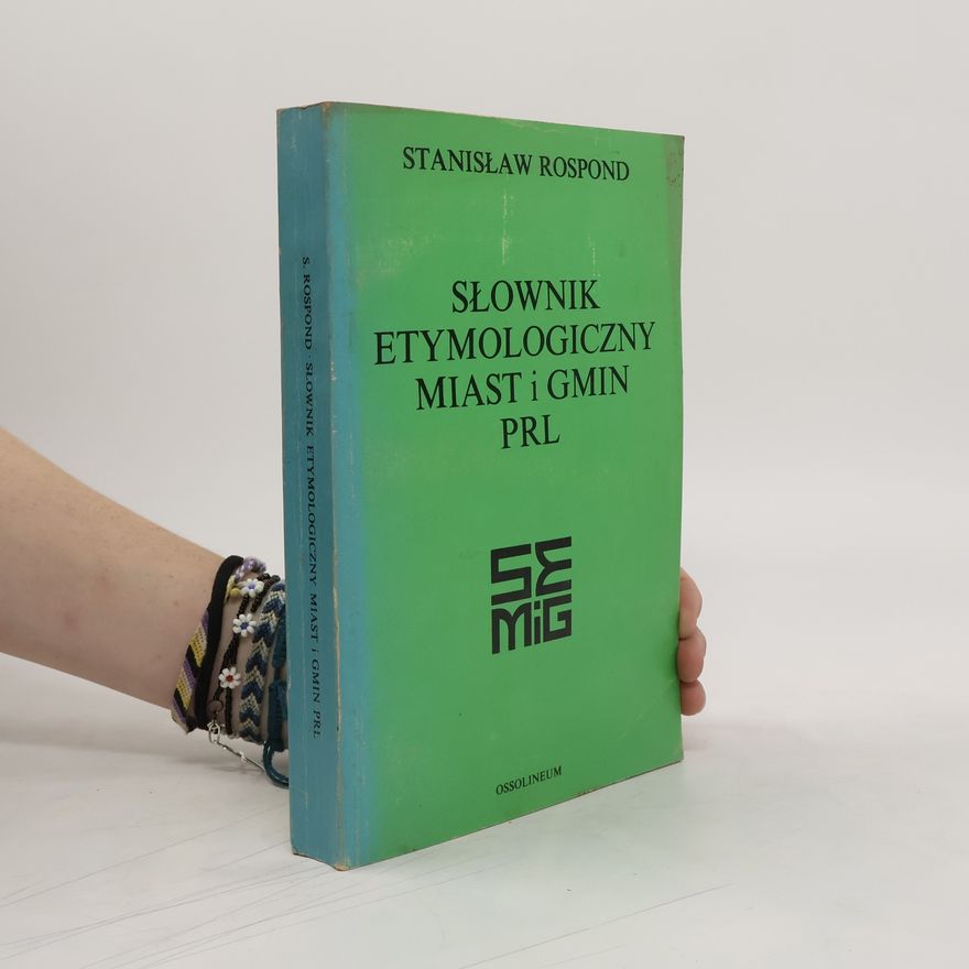 Stanisław Rospond Słownik etymologiczny miast i gmin PRL