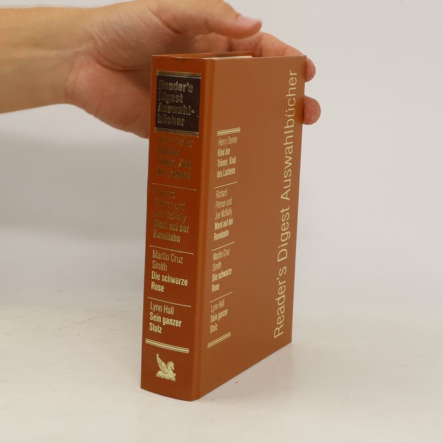 Various authors Reader's Digest Auswahlbücher. Kind der Tränen, Kind des Lachens, Mord auf der Rannbahn, Die schwarze Rose, Seit ganzer Stolz