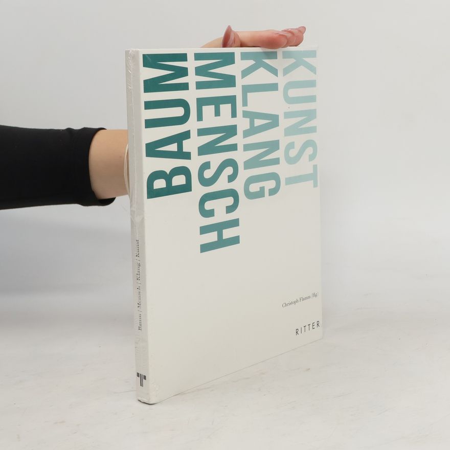 Christoph Flamm Baum Mensch Klang Kunst