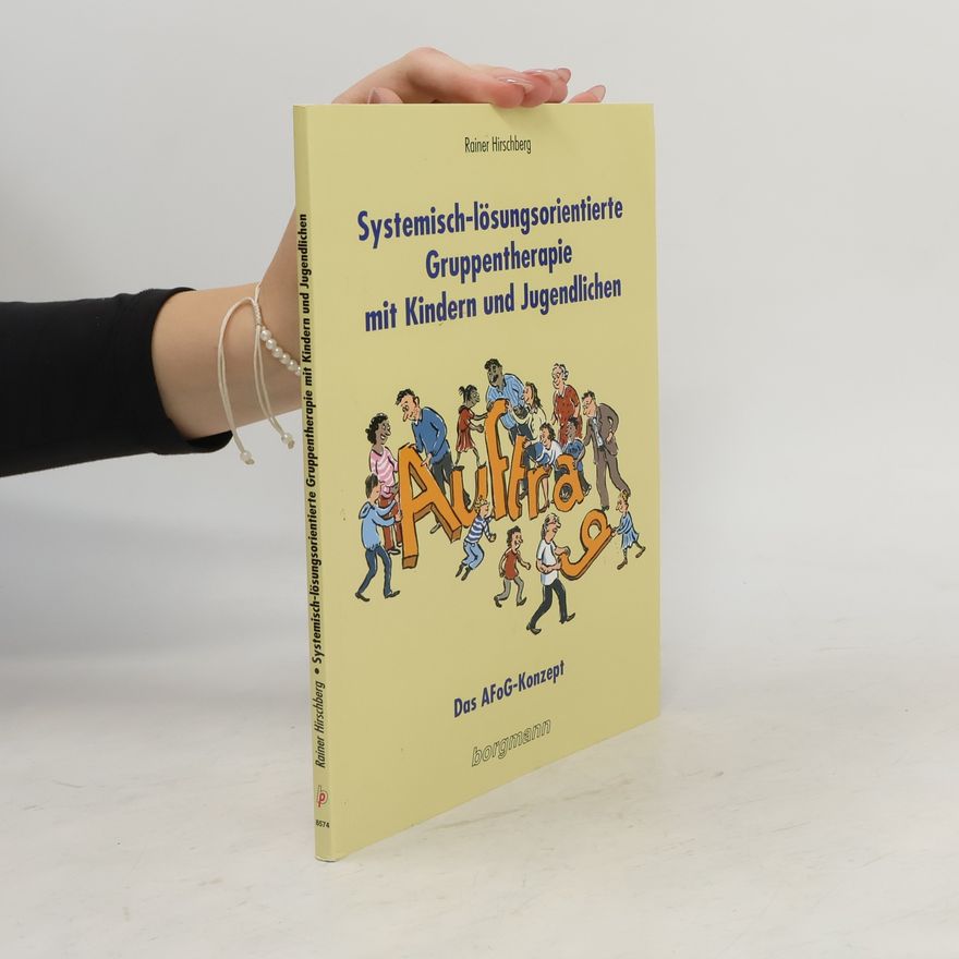 Rainer Hirschberg Systemisch-lösungsorientierte Gruppentherapie mit Kindern und Jugendlichen