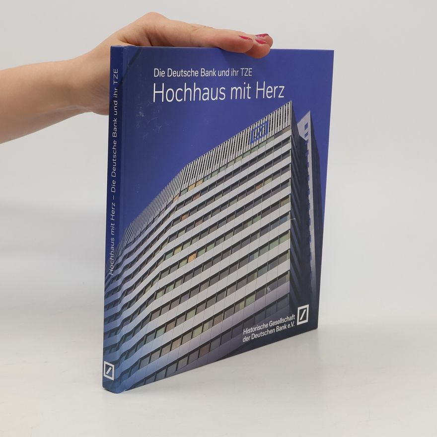 Autorenkollektiv Die Deutsche Bank und ihr TZE Hochhaus mit Herz