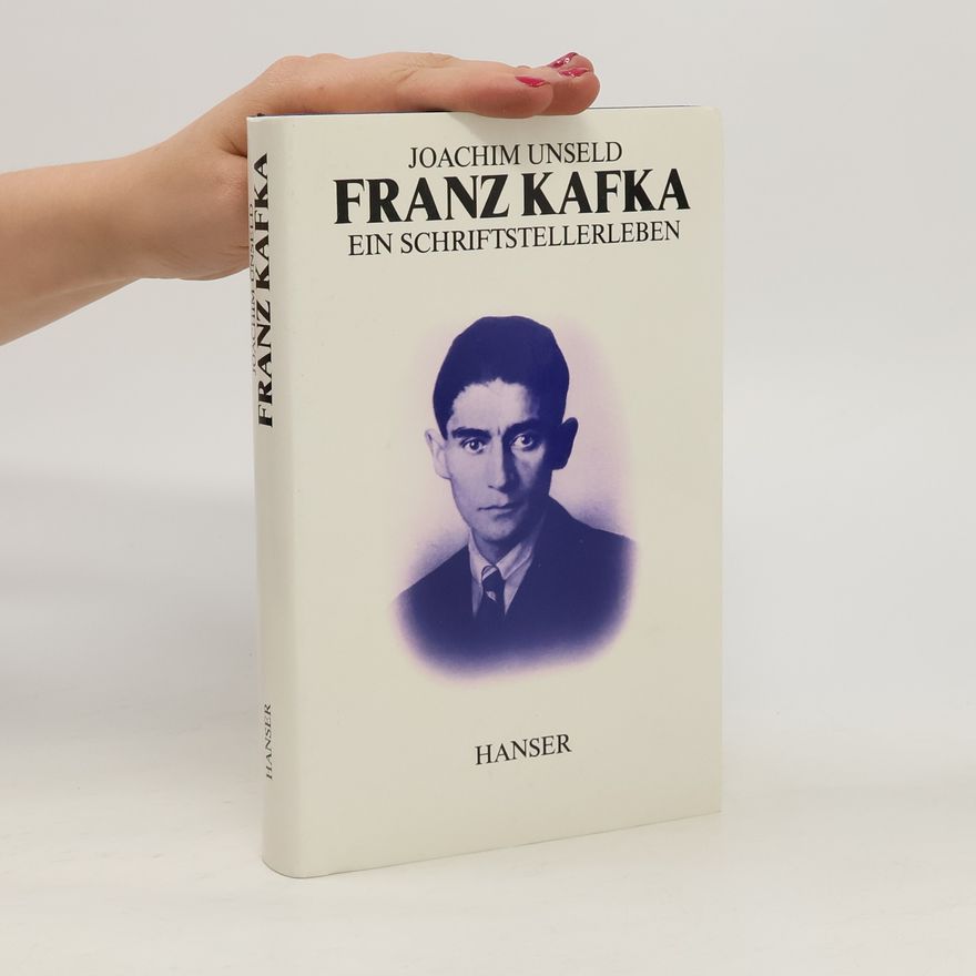 Joachim Unseld Franz Kafka, ein Schriftstellerleben