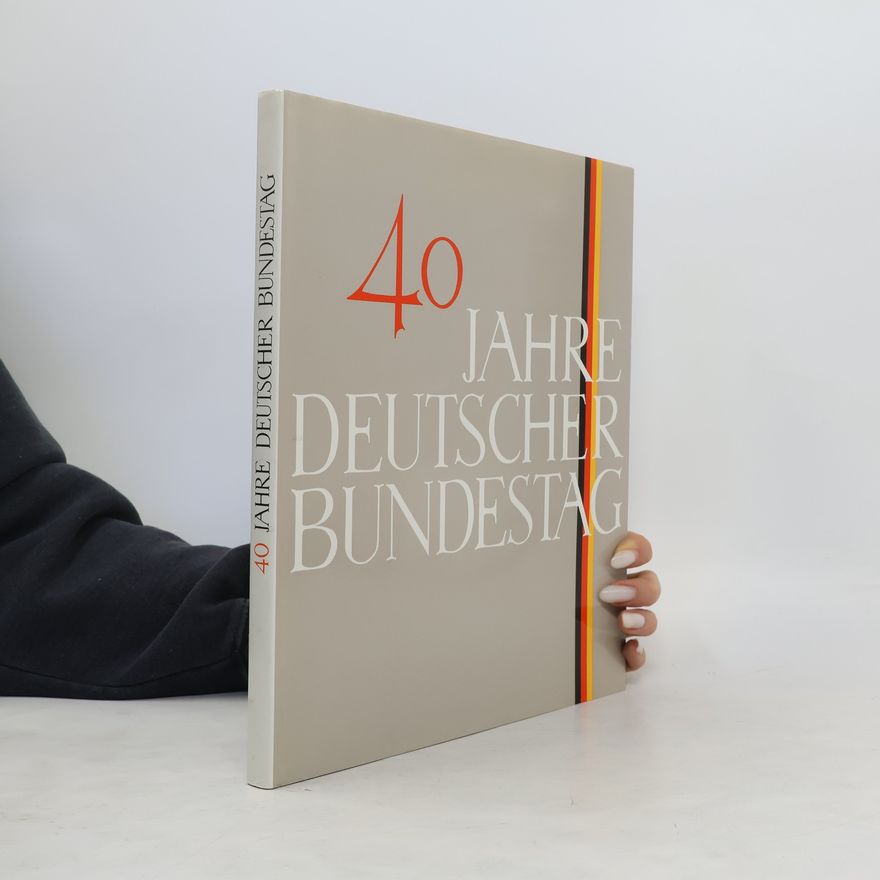 Günther Neske 40 [Vierzig] Jahre Deutscher Bundestag
