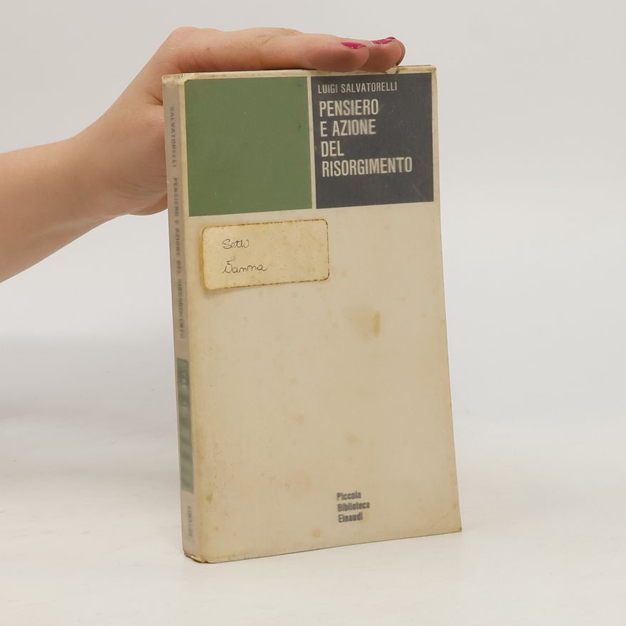 Luigi Salvatorelli Pensiero e azione del Risorgimento