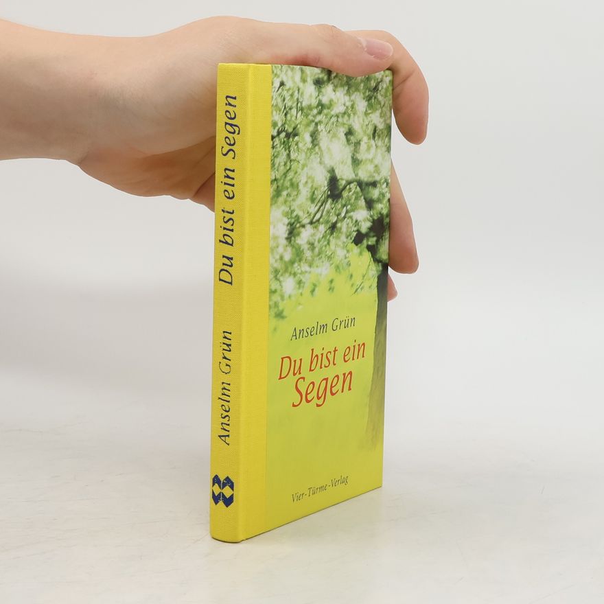 Anselm Grün Du bist ein Segen