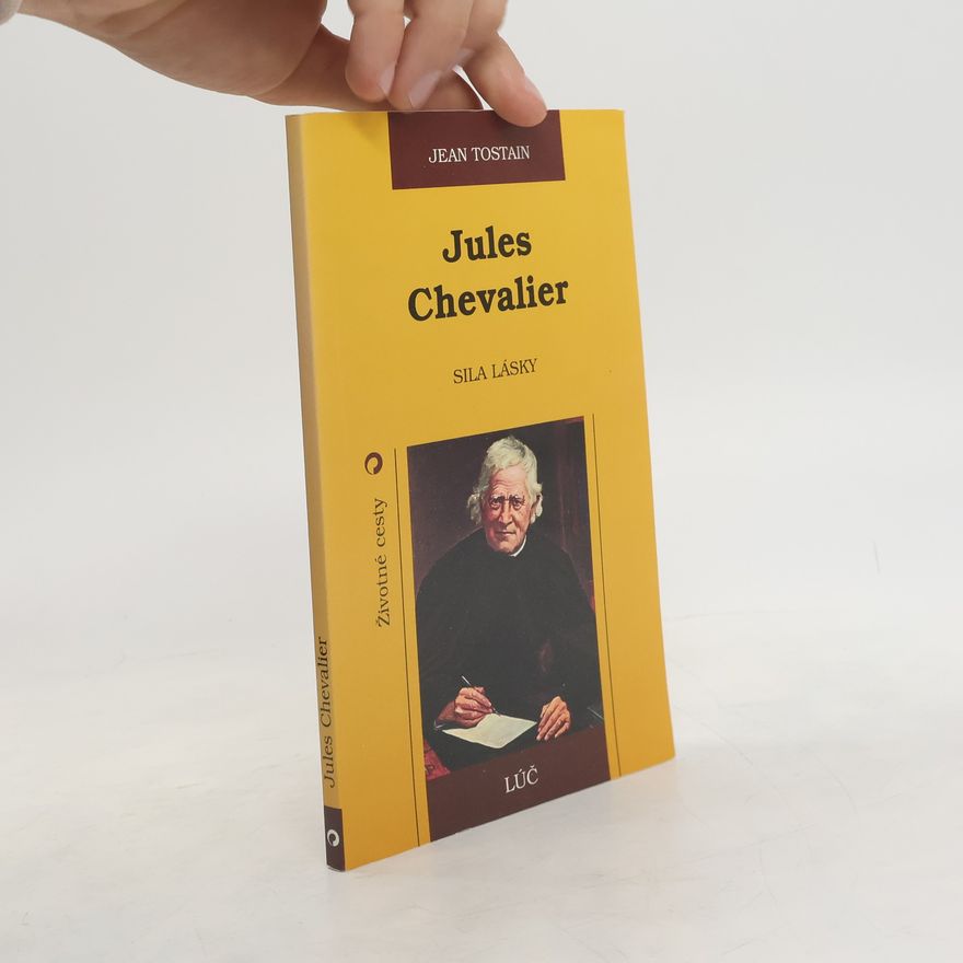 Jean Tostain Jules Chevalier - sila lásky