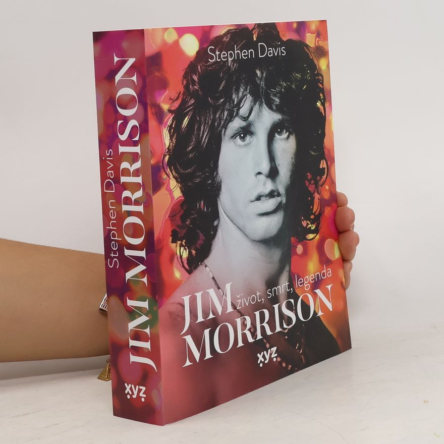 Stephen R. Davis Jim Morrison: Život, smrt a legenda