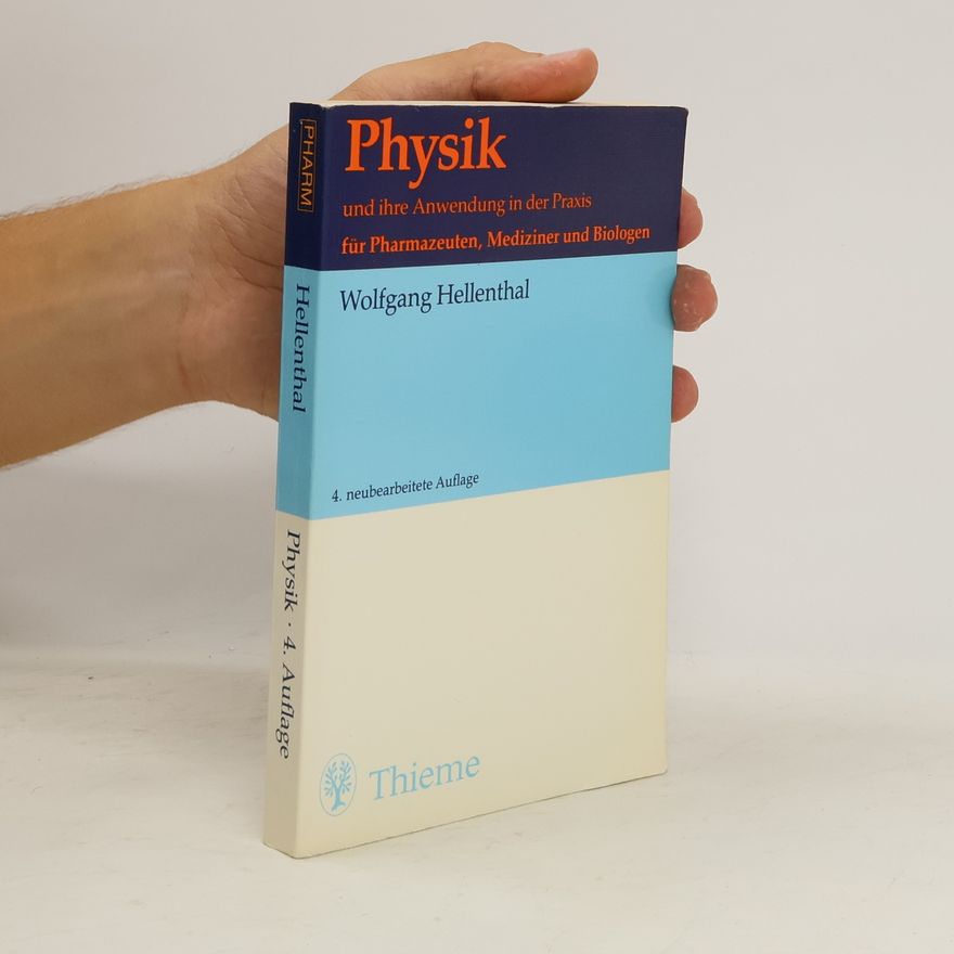 Wolfgang Hellenthal Physik und ihre Anwendung in der Praxis für Pharmazeuten, Mediziner und Biologen