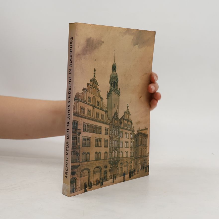Autorenkollektiv Architektur des 19. Jahrhunderts in Augsburg