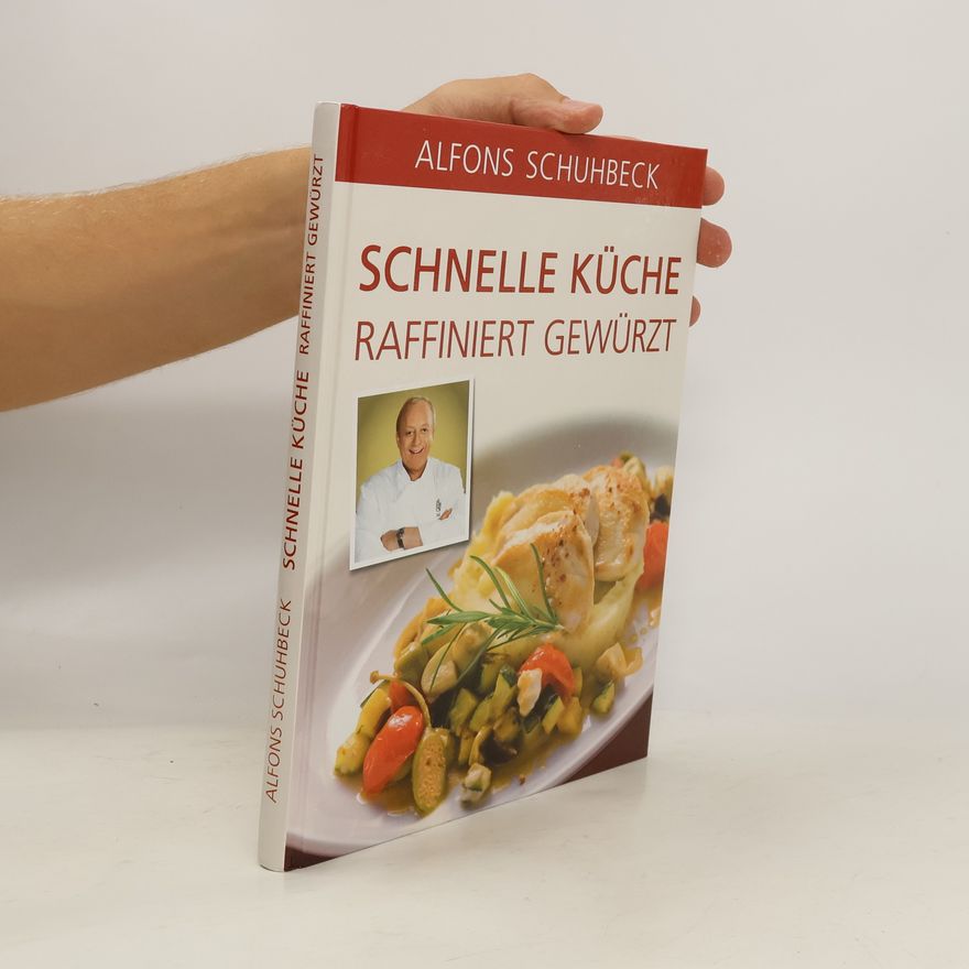 Alfons Schuhbeck Schnelle Küche. Raffiniert Gewürzt