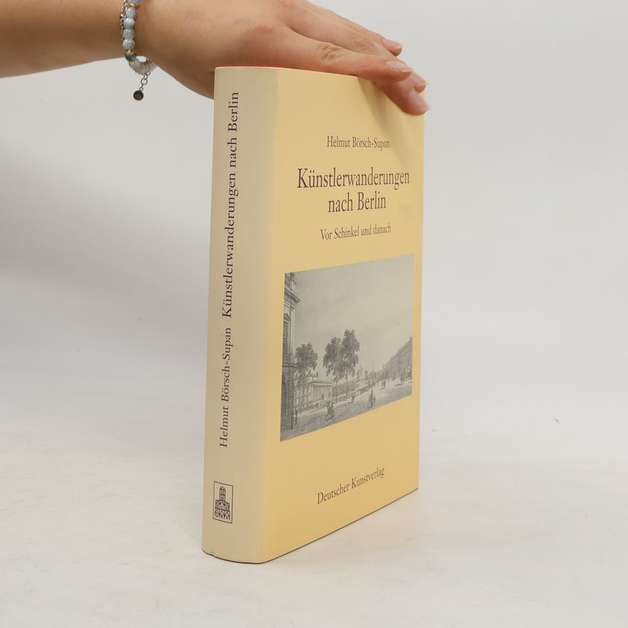 Helmut Bo rsch Supan Künstlerwanderungen nach Berlin vor Schinkel und danach