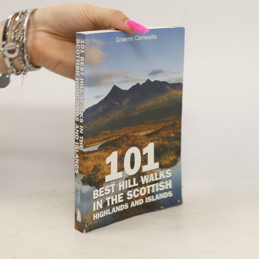 Graeme Cornwallis 101 Best Hill Walks in the Scottish Highlands and Islands