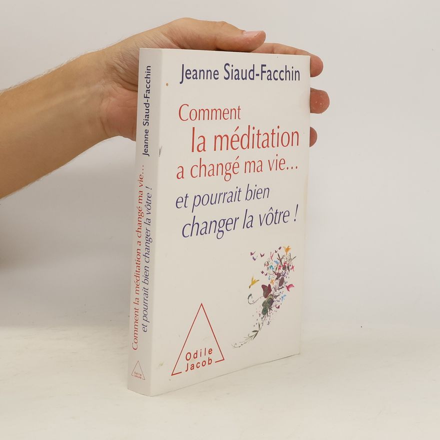 Jeanne Siaud-Facchin Comment la méditation a changé ma vie...