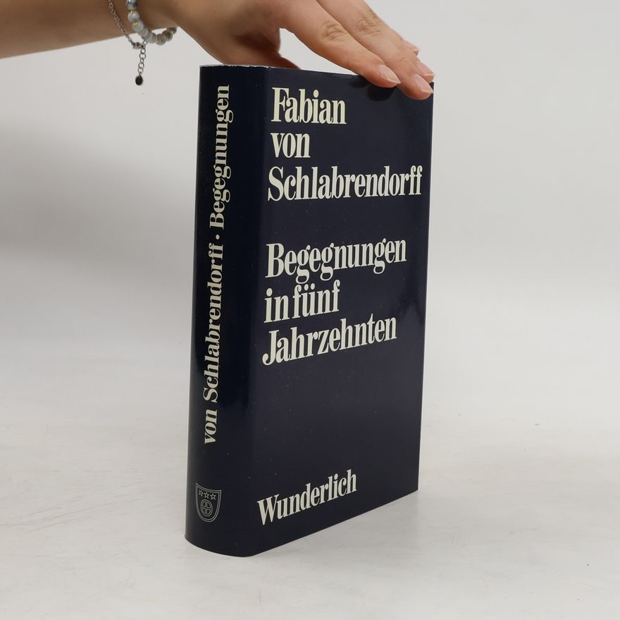 Fabian von Schlabrendorff Begegnungen in fünf Jahrzehnten
