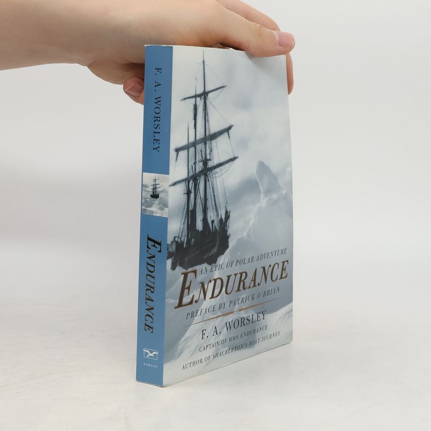 Frank Arthur Worsley Endurance: An Epic of Polar Adventure