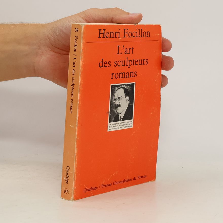 Henri Focillon L'Art des sculpteurs romans