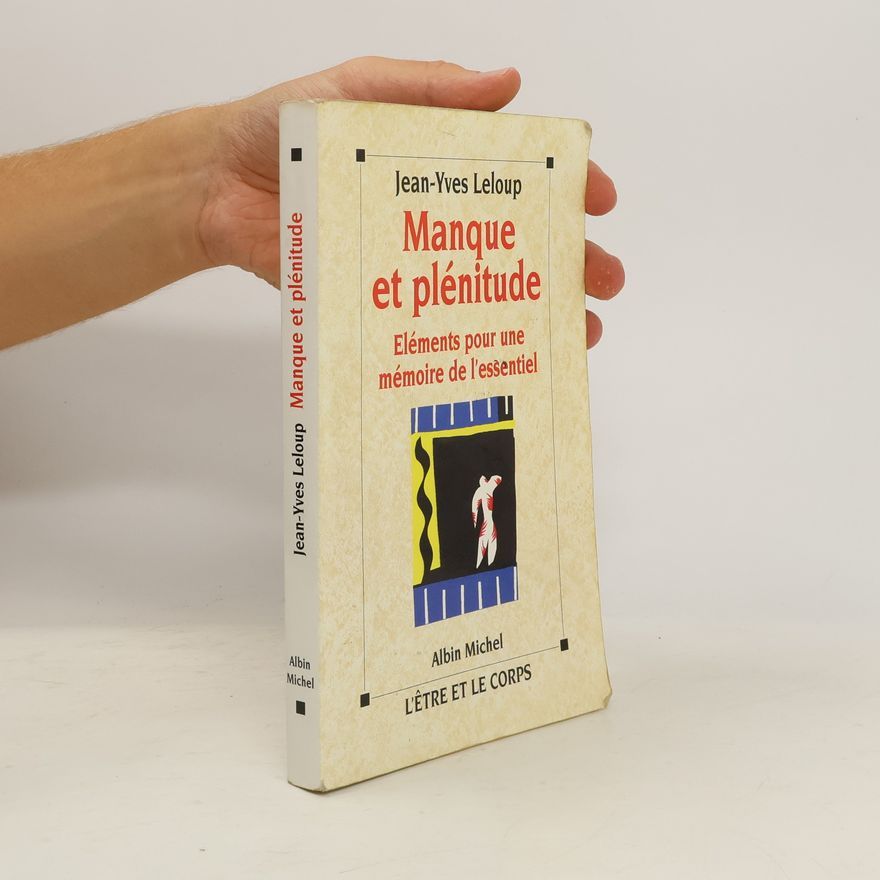 Jean-Yves Leloup L'Etre et le corps: Manque et plénitude