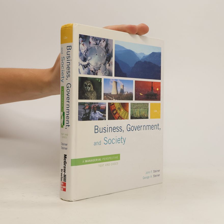 John Steiner Business, Government and Society. A Managerial Perspective