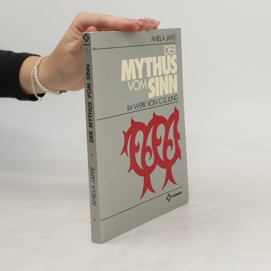 Aniela Jaffé Der Mythus vom Sinn im Werk von C.G. Jung