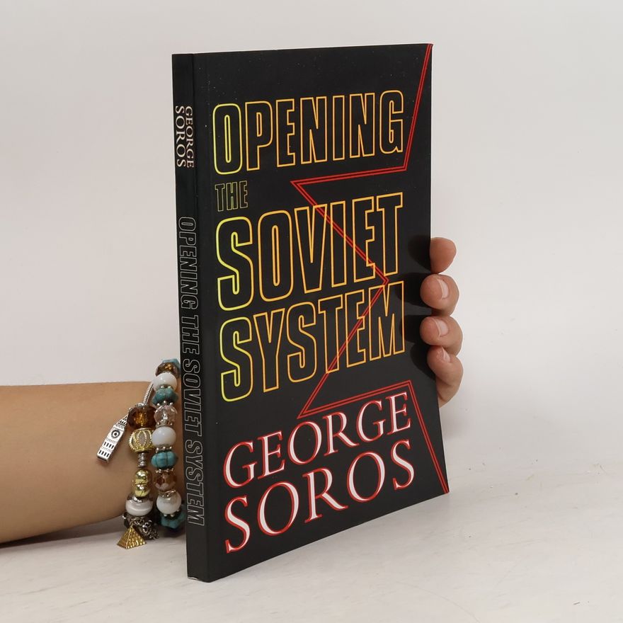 George Soros Opening the Soviet system
