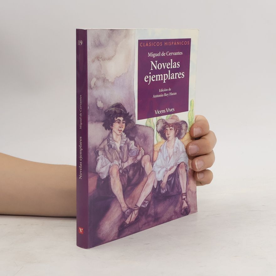 Miguel de Cervantes Novelas ejemplares - Edición de Antonio Rey Hazas
