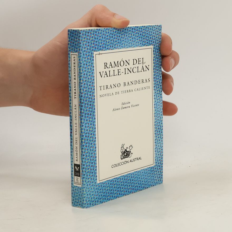Ramón María del Valle-Inclán Tirano Banderas : novela de tierra caliente