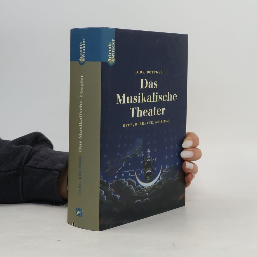 Dirk Böttger Das musikalische Theater