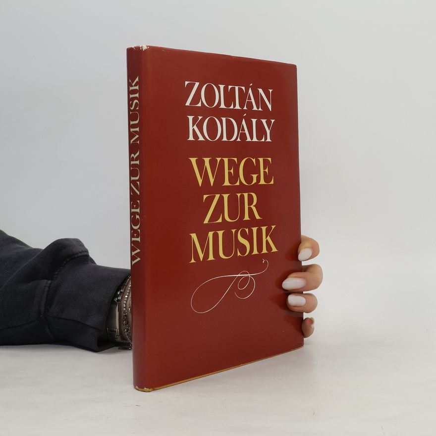 Zoltán Kodály Wege zur Musik