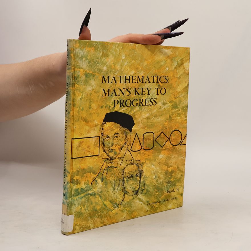 Richard A. Denholm Mathematics: Man´s Key to Progress. Book B