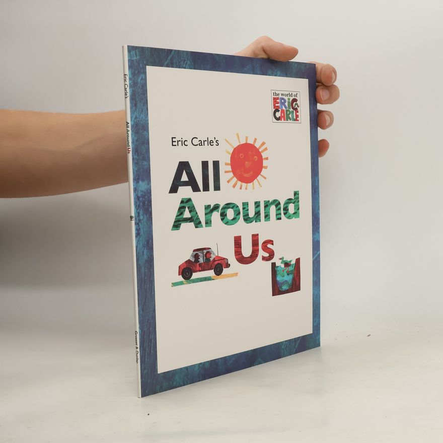 Eric Carle The World of Eric Carle: All Around Us
