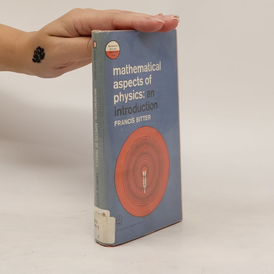 Francis Bitter Mathematical Aspects of Physics. An Introduction