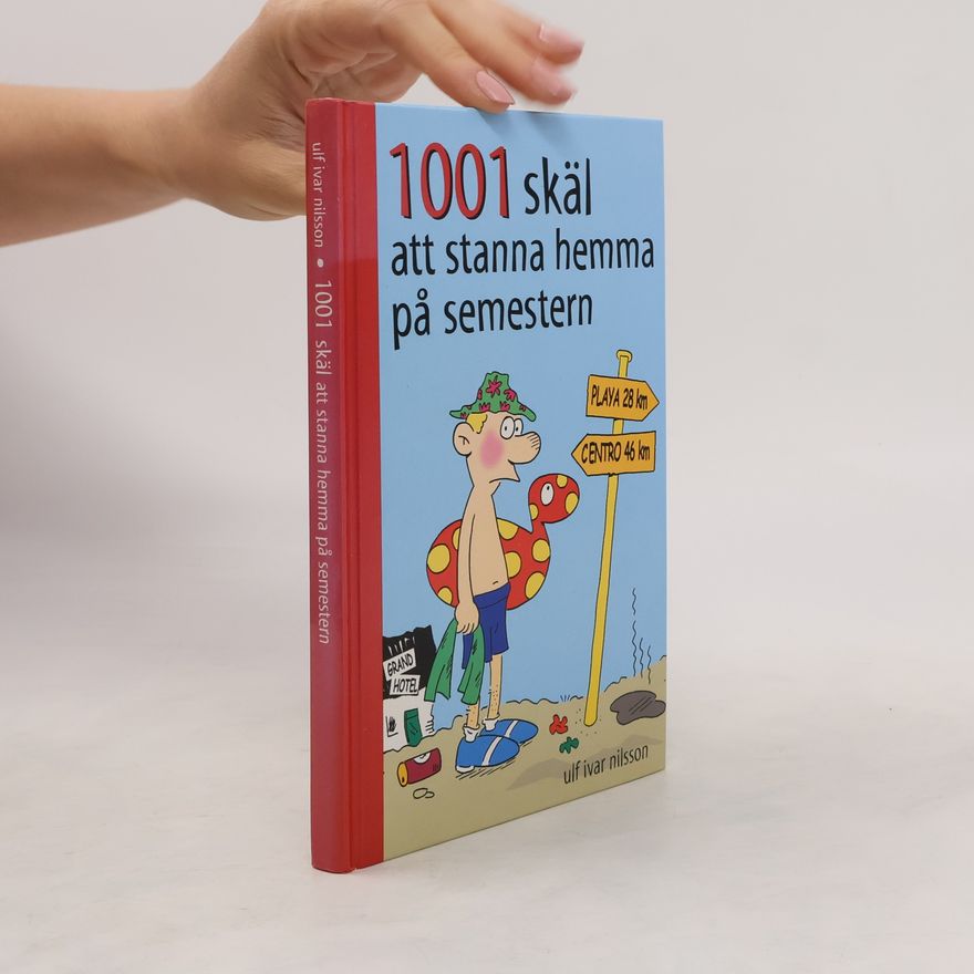 Ulf Ivar Nilsson 1.001 skäl att stanna hemma på semestern
