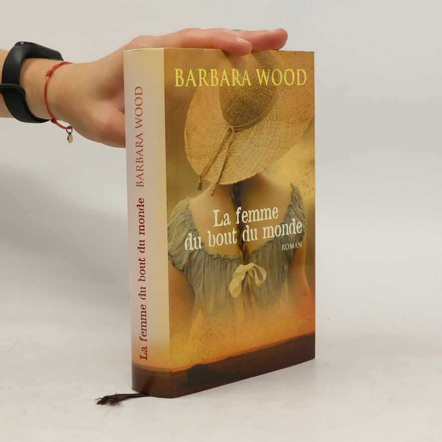 Barbara Wood La femme du bout du monde