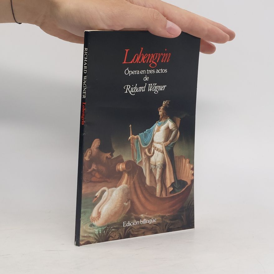 Richard Wagner Lohengrin. Ópera en tres actos