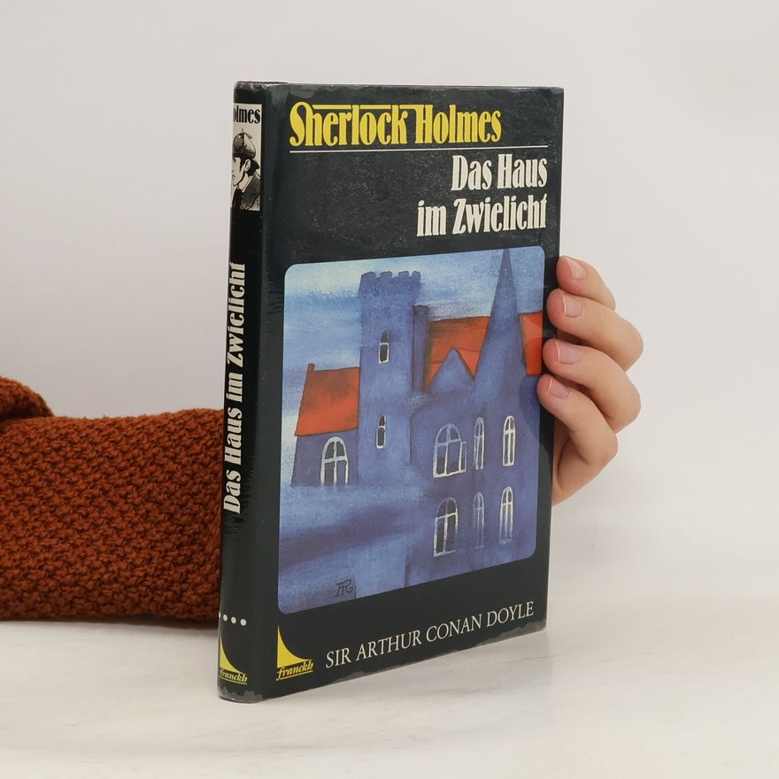 Arthur Conan Doyle Das Haus im Zwielicht