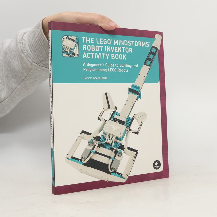 Daniele Benedettelli The LEGO MINDSTORMS Robot Inventor Activity Book
