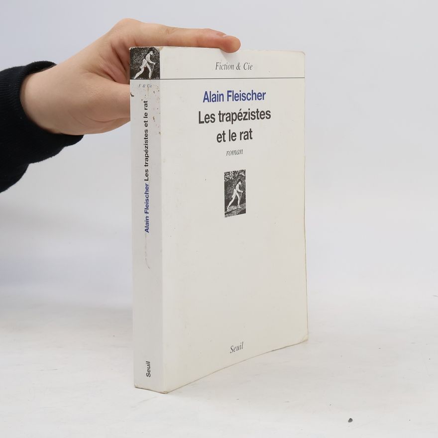 Alain Fleischer Fiction & Cie: Les trapézistes et le rat