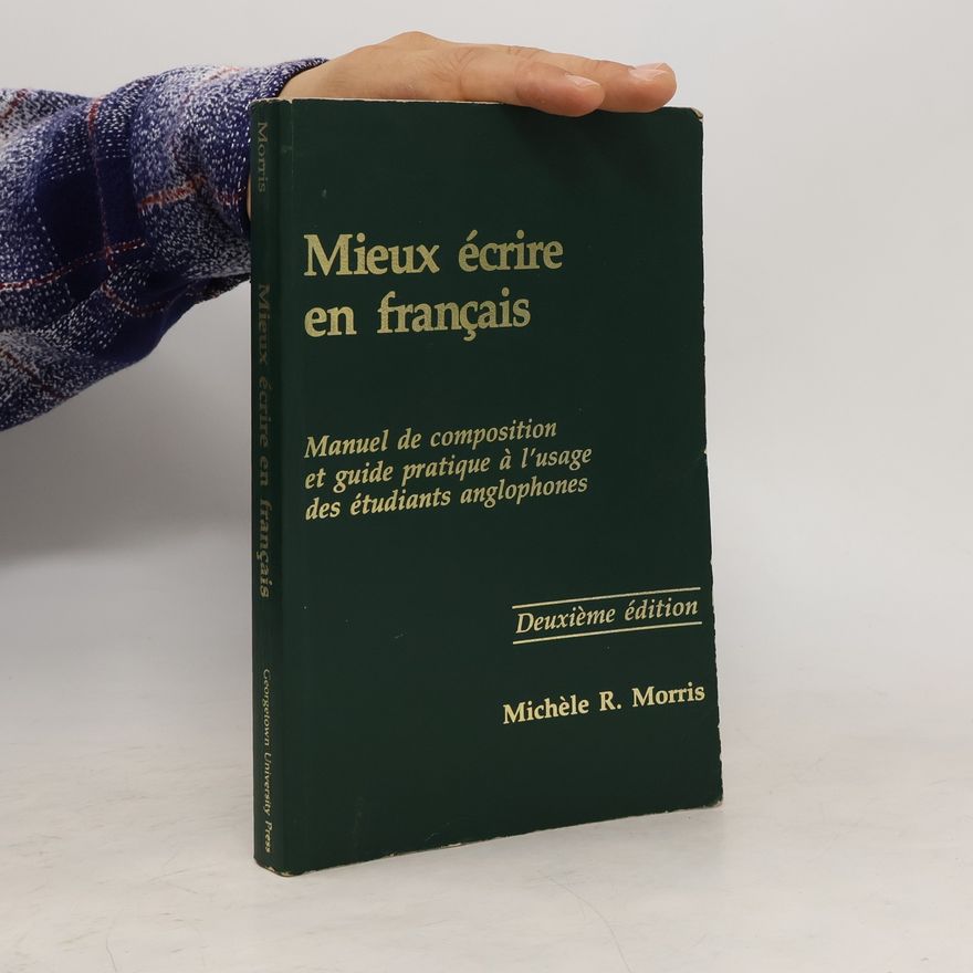 Michèle R. Morris Mieux écrire en Français
