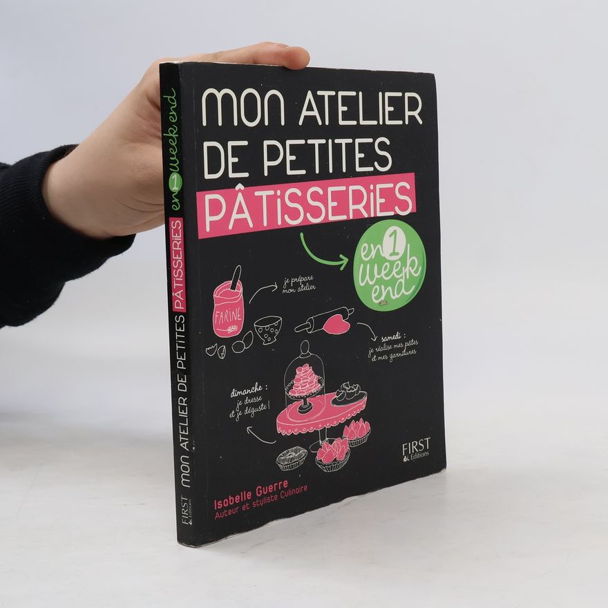 Isabelle Guerre Mon atelier de petites pâtisseries en 1 week-end