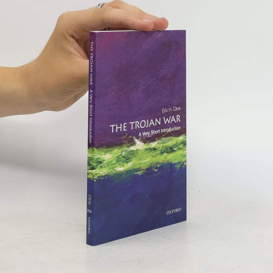 Eric H. Cline The Trojan War: A Very Short Introduction