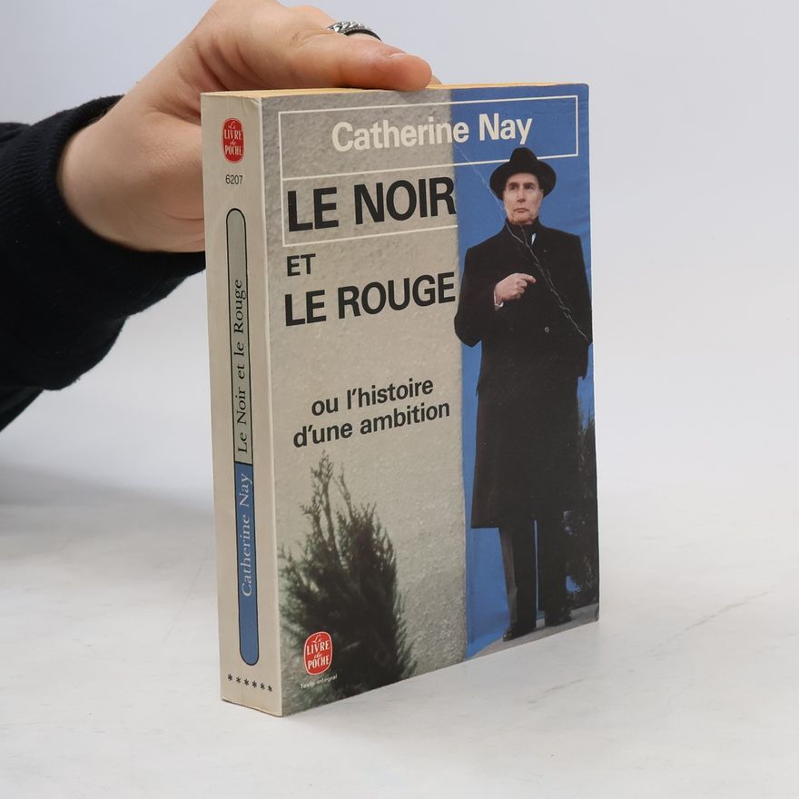 Catherine Nay Le Noir et le Rouge ou l'histoire d'une ambition