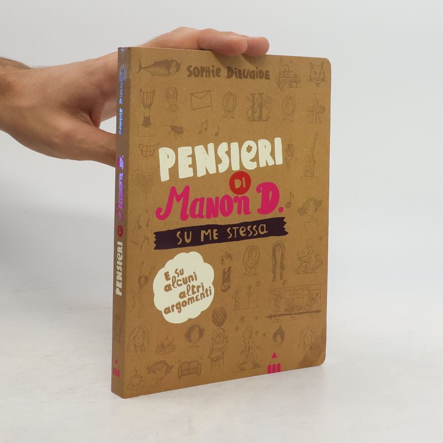 Sophie Dieuaide Pensieri di Manon D. su me stessa e su alcuni altri argomenti