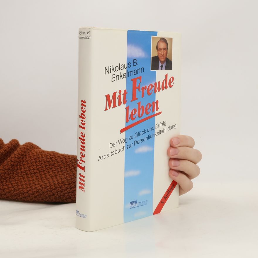 Nikolaus B. Enkelmann Mit Freude leben