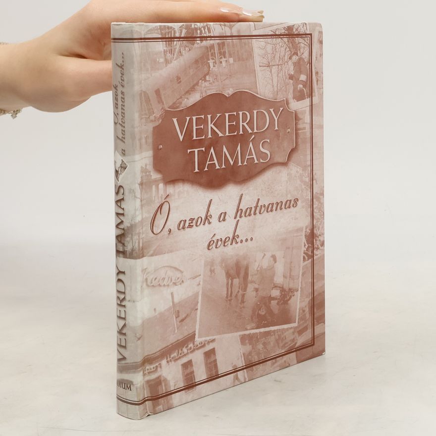 Tamás Vekerdy Ó, azok a hatvanas évek--