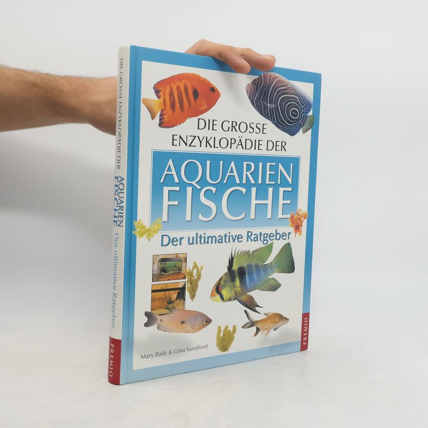 Mary Bailey Die große Enzyklopädie der Aquarienfische