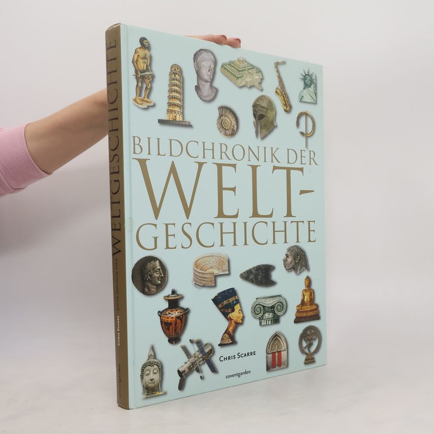 Christopher Scarre Bildchronik der Weltgeschichte