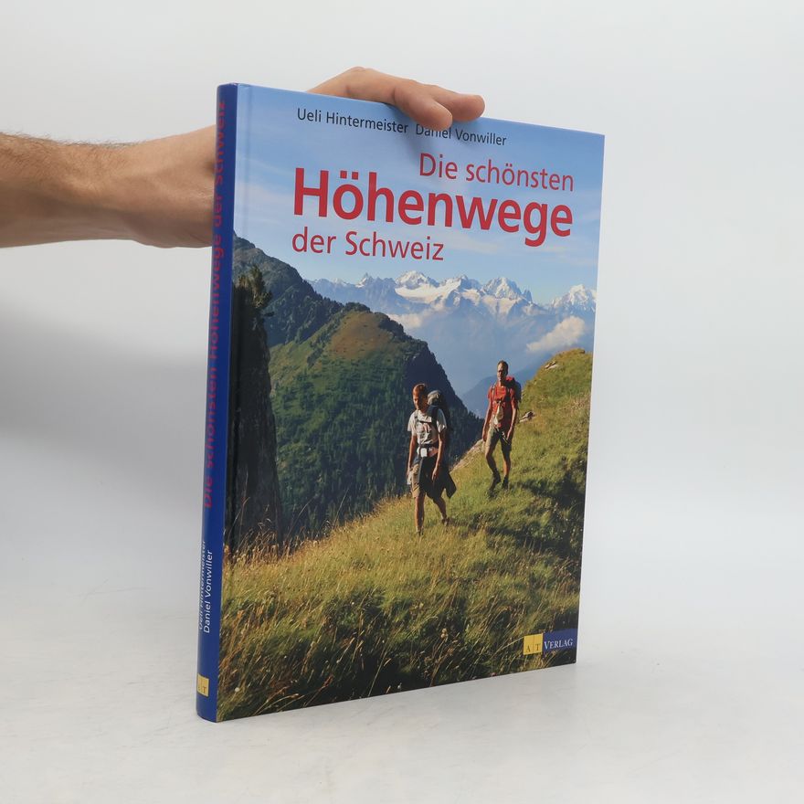 Ueli Hintermeister Die schönsten Höhenwege der Schweiz
