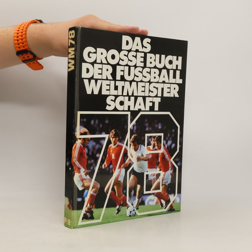 Kolektív autorov Das grosse Buch der Fussball Weltmeisterschaft 78
