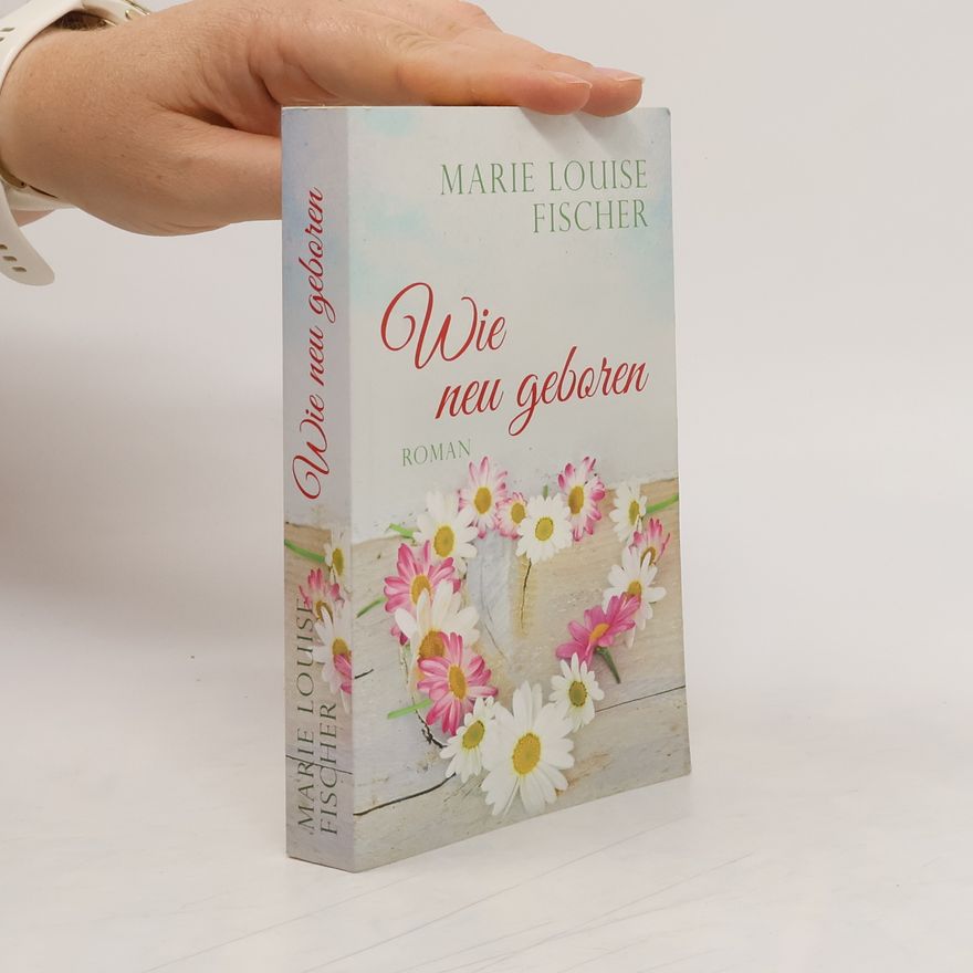 Marie Louise Fischer Wie neu geboren
